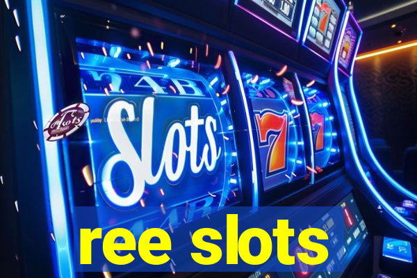 ree slots